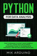 Python for Data Analysis: From the Beginner to Expert Crash Course 3.0 that will Change your Life as a Digital Programmer Thanks to the Minimali