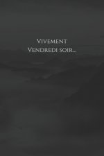 Vivement vendredi soir: Carnet de note Mon petit carnet - 110 pages vierges - format 6x9 po - Made In France