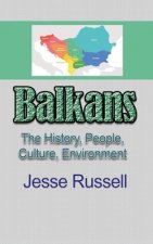 Balkans: The History, People, Culture, Environment