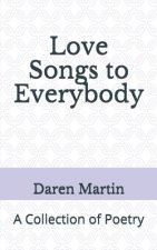 Love Songs to Everybody: A Collection of Poetry