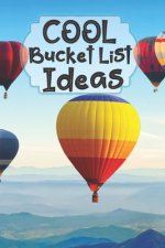 Cool Bucket List Ideas: Inspirational Checklist of Adventures Activities Travel Destinations to Create Your Own Unique Bucket List Tailored to