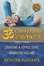 Comfy Pants Chants: Creating A Joyful State Wherever You Are