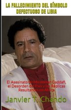 La Fallecimiento del Símbolo Defectuoso de Libia: El Asesinato de Muammar Gaddafi, el Desorden del País y las Réplicas Resultantes en África