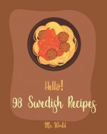 Hello! 98 Swedish Recipes: Best Cuban Cookbook Ever For Beginners [Meatball Cookbook, Kids Pancake Cookbook, Cookie Dough Recipes, Easy Homemade