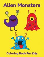 Alien Monsters Coloring Book For Kids: Easy Coloring Pages For Kids Ages 4-8