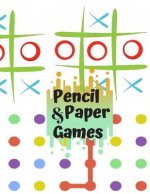 Paper & Pencil Games: Paper & Pencil Games: 2 Player Activity Book, Blue - Tic-Tac-Toe, Dots and Boxes - Noughts And Crosses (X and O) -- Fu