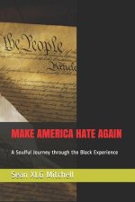 Make America Hate Again: A Soulful Journey through the Black Experience