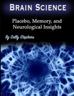 Brain Science: Placebo, Memory, and Neurological Insights