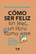 Como Ser Feliz Sin Leer Un Libro Como Este