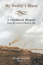 My Daddy's Blues: A Childhood Memoir from the Land of Huck & Jim
