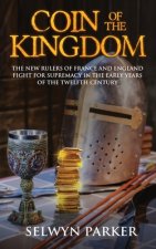 Coin of the Kingdom: The new rulers of France and England fight for supremacy in the early years of the twelfth century