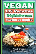 Vegan: 109 recettes Végétaliennes faciles et rapides