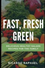 Fast, Fresh, Green - Low Calorie Salads
