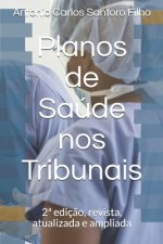 Planos de Saúde nos Tribunais: 2a ediç?o, revista, atualizada e ampliada