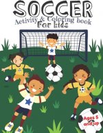 Soccer Activity and Coloring Book for kids Ages 5 and up: Fun for boys and girls, Preschool, Kindergarten