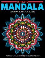 Intricate Mandala Coloring Books For Adults: Relaxing Mandalas Coloring Book For Stress Relieving: Relaxation Mandala Designs