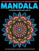 Intricate Mandala Coloring Books For Adults: Relaxing Mandalas Coloring Book For Stress Relieving: Relaxation Mandala Designs