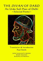 THE DIVAN OF DARD An Urdu Sufi Poet of Delhi: Selected Poems