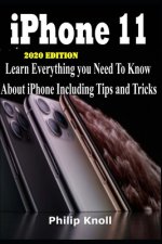 IPhone 11 2020 Edition: Learn Everything You Need to Know About iPhone including tips and tricks