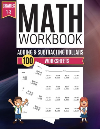 Math Workbook ADDING & SUBTRACTING DOLLARS 100 Worksheets Grades 1-3