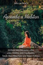 Aprenda a Meditar: 18 Dicas para Iniciantes sobre como Meditar mais Facilmente, Tendo Mais Benefícios por Menos Esforço