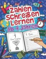 Zahlen Schreiben Lernen Ab 4 Jahren: Spielend Erste Zahlen Nachschreiben Und Zählen Üben Für Kinder. Perfektes Übungsheft Für Die Vor- Und Grundschule