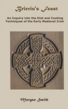 Bricriu's Feast: An Inquiry into the Diet and Cooking Techniques of the Early Medieval Irish