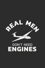 Glider Notebook: Glider Real Men don't need Engines / 6x9 Inches / 120 Sites / Ruled Paper