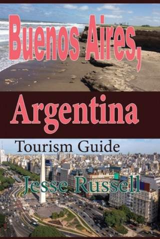 Buenos Aires, Argentina: Tourism Guide