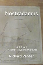 Nostradamus: A.T.T.W.S. A Time Traveling War Ship