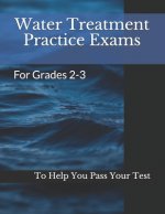 Water Treatment Practice Exams: For Grades 2-3