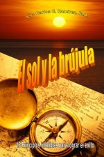 El sol y la brújula: 16 principios infalibles para lograr el éxito