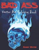 Bad Ass: Vector Art Coloring Book