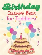 Birthday Coloring Book for Toddlers: An Birthday Coloring Book with beautiful Birthday Cake, Cupcakes, Hat, bears, boys, girls, candles, balloons, and
