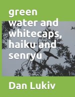 green water and whitecaps, haiku and senryu