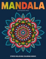 Mandala Coloring Book Adult: Stress Relieving Coloring Books: Relaxation Mandala Designs