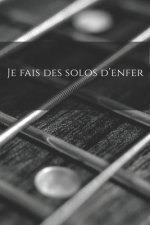 Je fais des solos d'enfer: Carnet de note Mon petit carnet - 110 pages vierges - format 6x9 po - 15,24 cm x 22,86 cm - Made In France