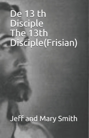 De 13 th Disciple The 13th Disciple(Frisian)