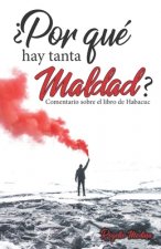 ?Por qué hay tanta maldad?: Comentario exegético del libro de Habacuc