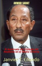 Anwar Sadat: El Asesinato del Símbolo del Realismo en el Medio Oriente