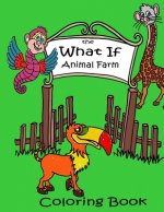 The What If Animal Farm Coloring Book