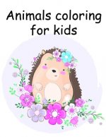 Animals coloring for kids: Life Of The Wild, A Whimsical Adult Coloring Book: Stress Relieving Animal Designs