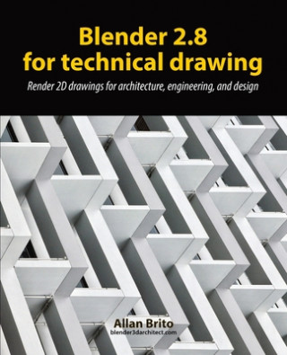 Blender 2.8 for technical drawing: Render 2D drawings for architecture, engineering, and design