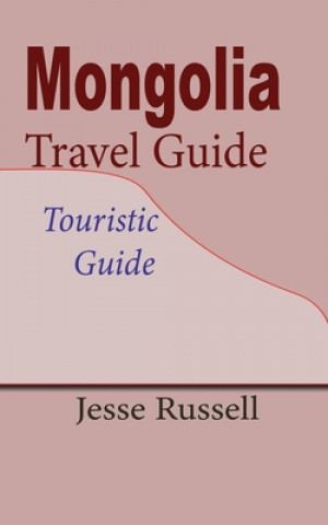 Mongolia Travel Guide: Touristic Guide
