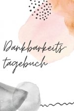 Dankbarkeitstagebuch: tägliche Achtsamkeitsübung zum Dankbarkeit Lernen - Für Männer, Frauen, Jugendliche & Kinder - Creative