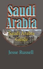 Saudi Arabia: Saudi Arabia Guide