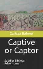 Captive or Captor: Saddler Siblings Adventures