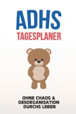 ADHS Tagesplaner - Ohne Chaos & Desorganistation durchs Leben: Erledigungen sofort aufschreiben um nichts mehr zu vergessen, einfacher Leben mit ADS /