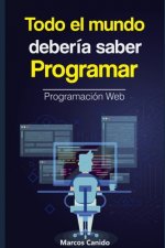 Todo el mundo debería saber programar: la programación web.