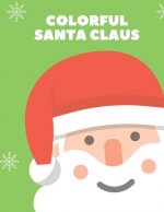 Colorful Santa Claus: Christmas Coloring Book for Kids with 80 pages for coloring. 8.5 x 11 inches.